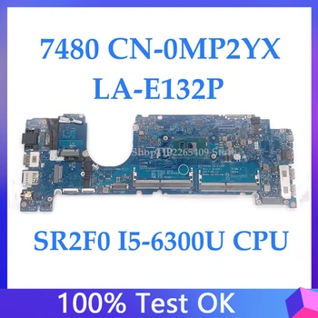 Высококачественная Материнская плата MP2YX 0MP2YX CN-0MP2YX Для ноутбука 7480 Материнская Плата LA-E132P С процессором SR2F0 I5-6300U 100% Полностью Работает Хорошо